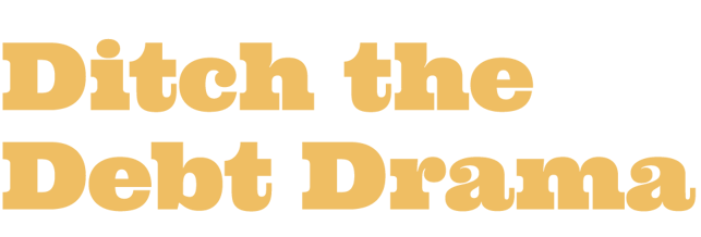 Ditch the Debt Drama